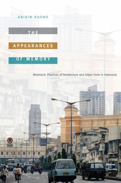 The Appearances of Memory: Mnemonic Practices of Architecture and Urban Form in Indonesia - Kusno, Abidin