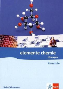 11.-12. Klasse, Lösungen / Elemente Chemie Kursstufe, Ausgabe Baden-Württemberg