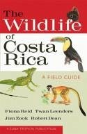 The Wildlife of Costa Rica - Reid, Fiona A; Leenders, Twan; Zook, Jim; Dean, Robert