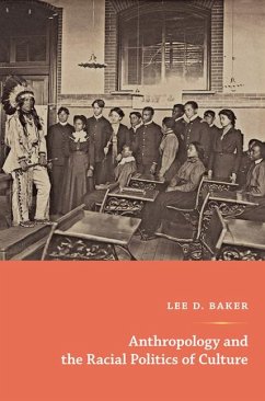 Anthropology and the Racial Politics of Culture - Baker, Lee D.