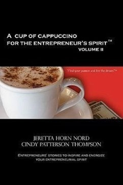 A Cup of Cappuccino for the Entrepreneur's Spirit Volume II - Nord, Jeretta Horn; Thompson, Cindy Patterson