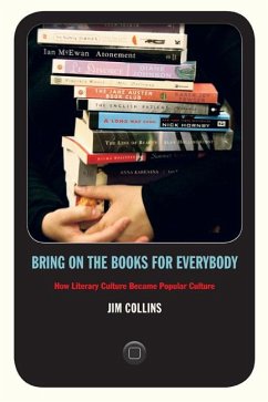 Bring on the Books for Everybody: How Literary Culture Became Popular Culture - Collins, Jim