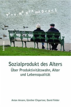 Sozialprodukt des Alters - Felder, David; Amann, Anton; Ehgartner, Günther