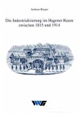 Die Industrialisierung im Hagener Raum zwischen 1815 und 1914