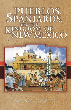 Pueblos, Spaniards, and the Kindom of New Mexico - Kessell, John L.
