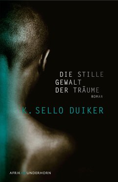 Die stille Gewalt der Träume - Duiker, K. Sello