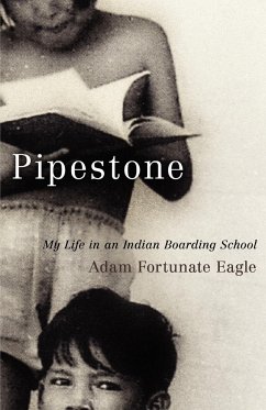 Pipestone: My Life in an Indian Boarding School - Fortunate Eagle, Adam