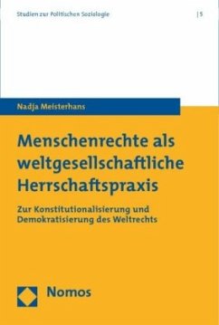 Menschenrechte als weltgesellschaftliche Herrschaftspraxis - Meisterhans, Nadja