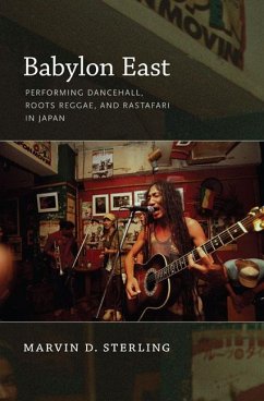 Babylon East: Performing Dancehall, Roots Reggae, and Rastafari in Japan - Sterling, Marvin