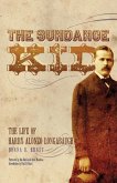 The Sundance Kid: The Life of Harry Alonzo Longabaugh