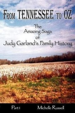 From Tennessee to Oz - The Amazing Saga of Judy Garland's Family History, Part 1 - Russell, Michelle