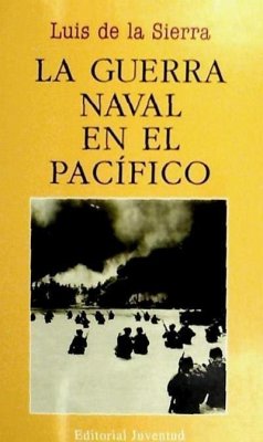 La guerra naval en el Pacífico - Sierra, Luis De La