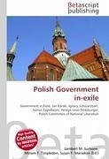 Polish Government in-exile - Herausgeber: Surhone, Lambert M. Marseken, Susan F. Timpledon, Miriam T.