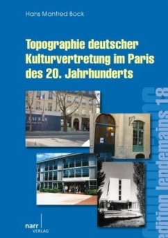 Topographie deutscher Kulturvertretung im Paris des 20. Jahrhunderts - Bock, Hans M.