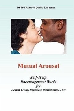 Mutual Arousal. Self-Help Encouragement Words, for Healthy Living, Happiness, Relationships ... Etc - Akande, Joel; Joel