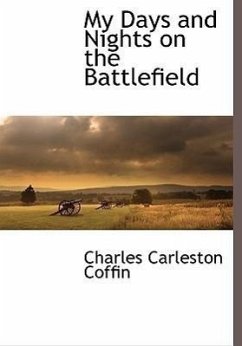 My Days and Nights on the Battlefield - Coffin, Charles Carleston