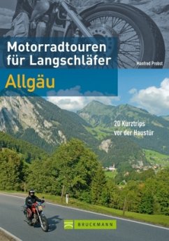 Motorradtouren für Langschläfer, Allgäu - Probst, Manfred