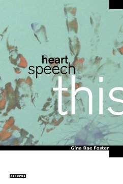 Heart, Speech, This - Foster, Gina Rae