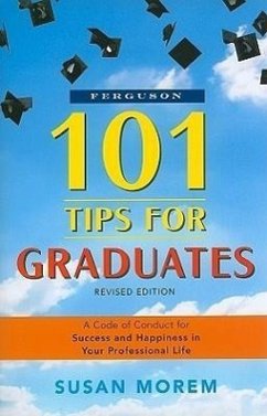 101 Tips for Graduates: A Code of Conduct for Success and Happiness in Your Professional Life - Morem, Susan