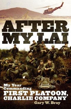 After My Lai: My Year Commanding First Platoon, Charlie Company - Bray, Gary W.