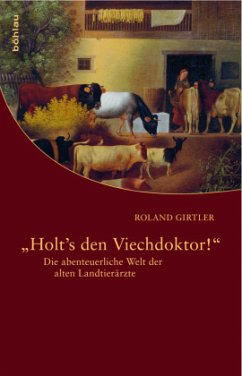 »Holt's den Viechdoktor!«; . - Girtler, Roland