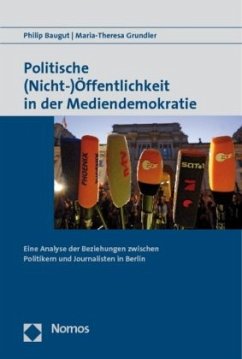 Politische (Nicht-) Öffentlichkeit in der Mediendemokratie - Baugut, Philip;Grundler, Maria-Theresa
