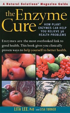 The Enzyme Cure: How Plant Enzymes Can Help You Relieve 36 Health Problems - Lee, Lita
