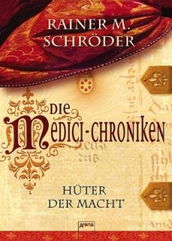 Hüter der Macht / Die Medici-Chroniken Bd.1 - Schröder, Rainer M.