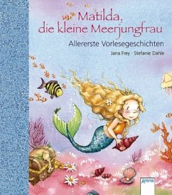 Matilda, die kleine Meerjungfrau - Frey, Jana; Dahle, Stefanie