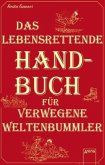 Das lebensrettende Handbuch für verwegene Weltenbummler Das lebensrettende Handbuch für verwegene Weltenbummler