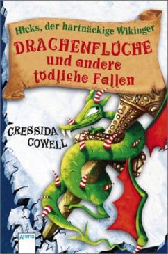 Drachenflüche und andere tödliche Fallen / Hicks, der hartnäckige Wikinger Bd.4 - Cowell, Cressida