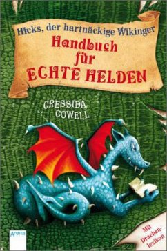 Handbuch für echte Helden / Hicks, der hartnäckige Wikinger Bd.6 - Cowell, Cressida