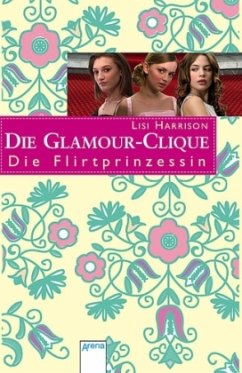 Die Flirtprinzessin / Die Glamour-Clique Bd.12 - Harrison, Lisi