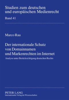 Der internationale Schutz von Domainnamen und Markenrechten im Internet - Rau, Marco