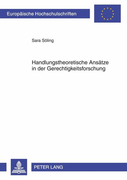 Handlungstheoretische Ansätze in der Gerechtigkeitsforschung Handlungstheoretische Ansätze in der Gerechtigkeitsforschung