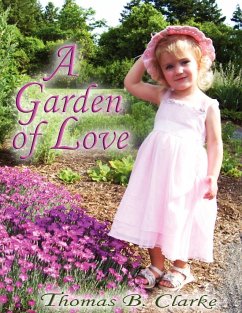 A Garden of Love - Clarke, Thomas B.