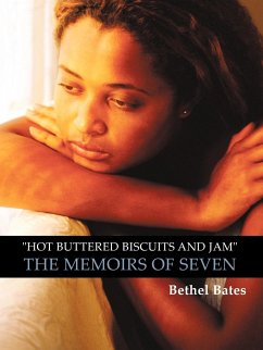 Hot Buttered Biscuits and Jam the Memoirs of Seven - Bethel Bates, Bates