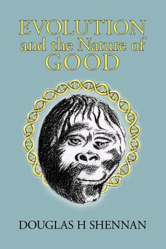 Evolution and the Nature of Good - Douglas H. Shennan, H. Shennan; Douglas H. Shennan