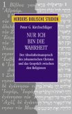 Nur ich bin die Wahrheit Nur ich bin die Wahrheit