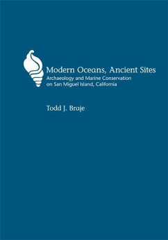 Modern Oceans, Ancient Sites: Archaeology and Marine Conservation on San Miguel Island, California - Braje, Todd J.