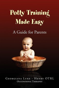 Potty Training Made Easy - A Guide for Parents - Otrl, Georgiana Luke -. Henry; Luke-Henry, Georgiana