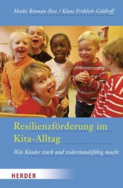 Resilienzförderung im Kita-Alltag - Rönnau-Böse, Maike;Fröhlich-Gildhoff, Klaus