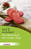 Das kleine Buch der inneren Ruhe Das kleine Buch der inneren Ruhe