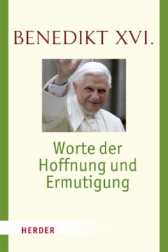 Worte der Hoffnung und Ermutigung - Benedikt XVI.