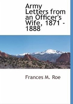 Army Letters from an Officer's Wife, 1871 - 1888 - Roe, Frances M