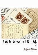 Visit To Europe in 1851, Vol. 2 - Silliman, Benjamin