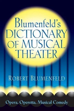 Blumenfeld's Dictionary of Musical Theater - Blumenfeld, Robert