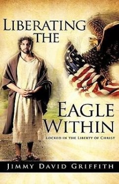 Liberating the Eagle Within - Griffith, Jimmy David
