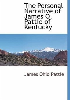 The Personal Narrative of James O. Pattie of Kentucky - Pattie, James Ohio