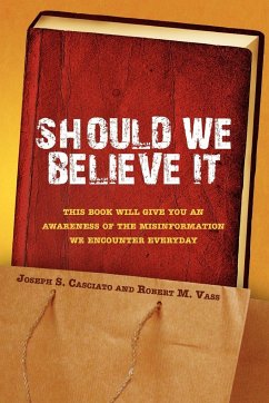 Should We Believe It - Joseph S. Casciato and Robert M. Vass, S.; Casciato, Joseph S.; Joseph S. Casciato and Robert M. Vass